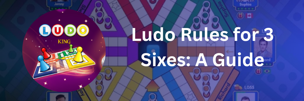 Ludo Rules for 3 Sixes