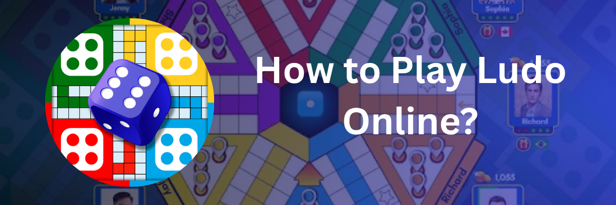 How to Play Ludo Online?