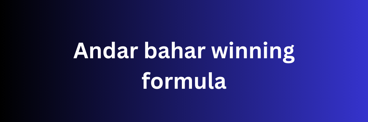 Andar bahar winning formula